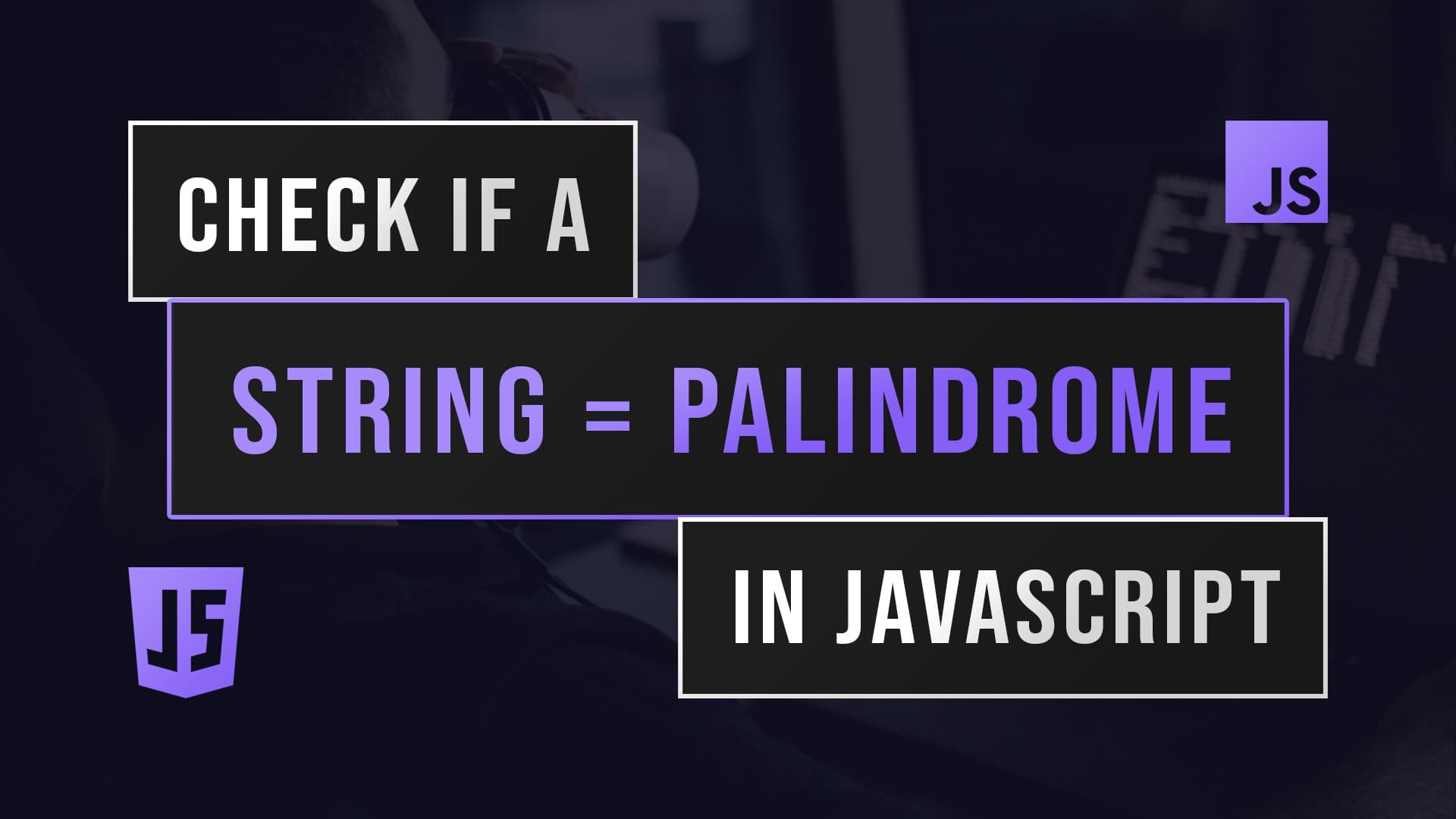 Check If A String Is A Palindrome in JS