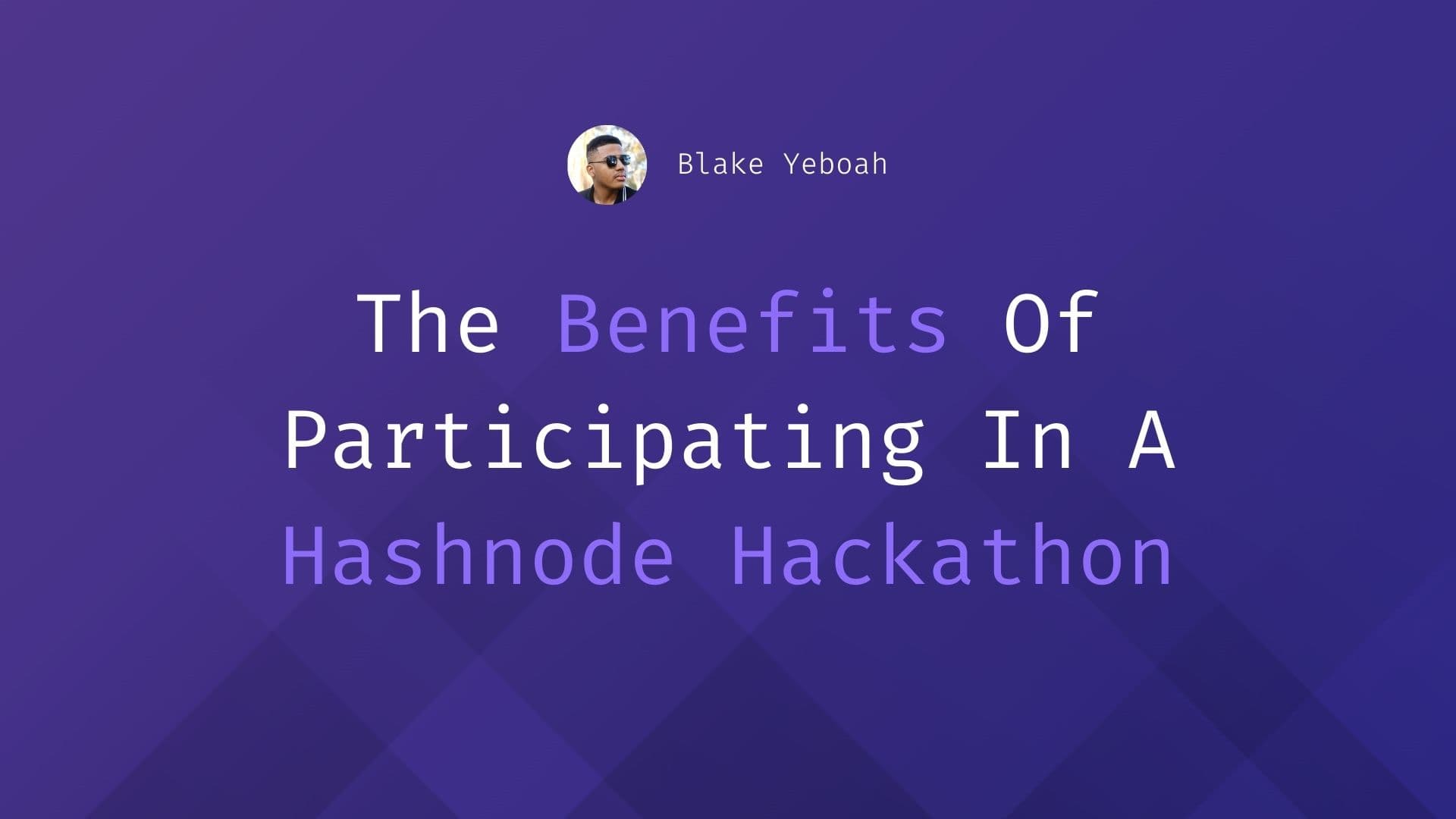The Benefits Of Participating In A Hashnode Hackathon