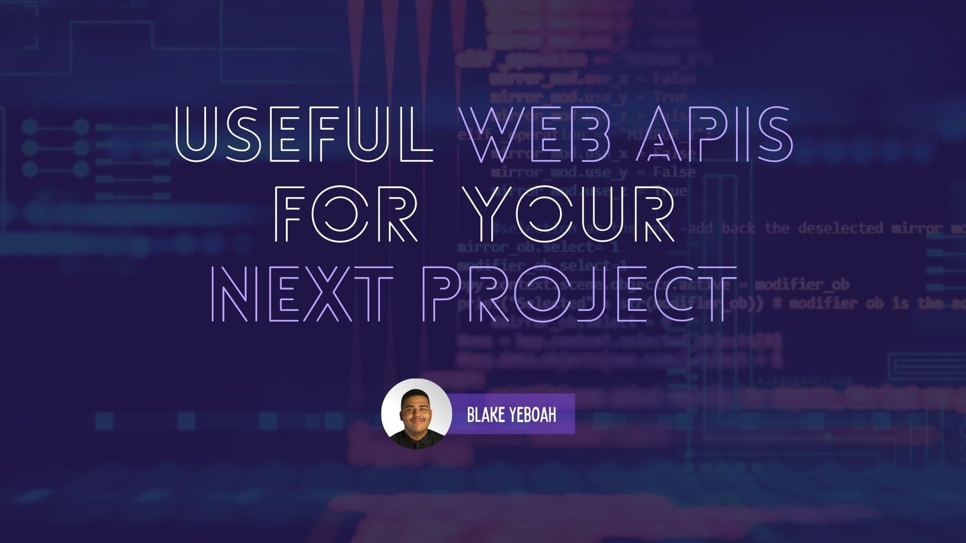 Useful Web APIs For Your Next Project